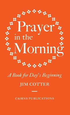 Coperta cărții 'Prayer in the Morning: A Book for Day's Beginning - Jim Cotter'