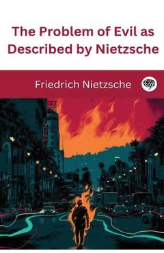 Poza produsului The Problem of Evil as Described by Nietzsche - Friedrich Nietzsche