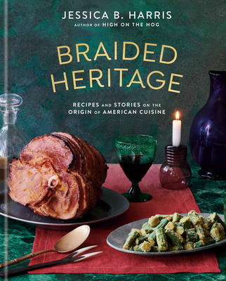 Braided Heritage: Recipes and Stories on the Origin of American Cuisine - Jessica B. Harris