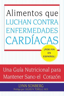 Coperta cărții 'Alimentos Que Luchan Contra Las Enfermedades Cardiacas: Una Guia Nutricional Para Mantener Sano El Corazon - Lynn'