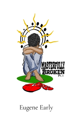Masterfully Broken Part 1 - Eugene Early
