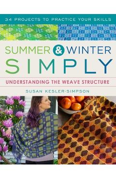 Coperta cărții 'Summer and Winter Simply: Understanding the Weave Structure 34 Projects to Practice Your Skills - Susan Kesler-simpson'
