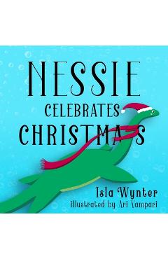 Coperta cărții 'Nessie Celebrates Christmas: A Picture Book - Isla Wynter'
