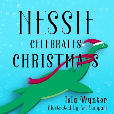 Coperta cărții 'Nessie Celebrates Christmas: A Picture Book - Isla Wynter'