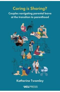 Coperta cărții 'Caring is Sharing?: Couples navigating parental leave at the transition to parenthood - Katherine Twamley'
