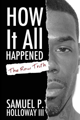 Coperta cărții 'How It All Happened: The Raw Truth - Samuel P. Holloway'