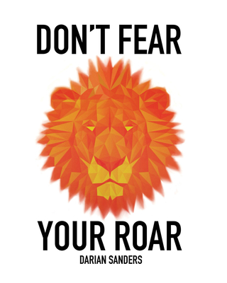 Don't Fear Your Roar - Darian Sanders