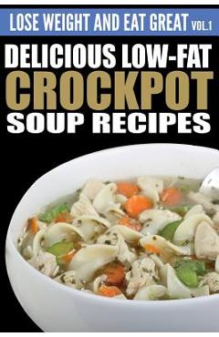 Coperta cărții 'Delicious Low-Fat Crockpot Soup Recipes - Erica Anderson'
