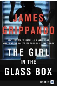 Coperta cărții 'The Girl in the Glass Box: A Jack Swyteck Novel - James Grippando'