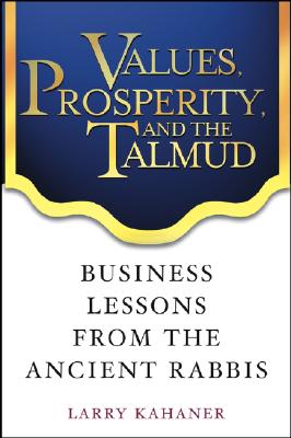 Coperta cărții 'Values, Prosperity, and the Talmud: Business Lessons from the Ancient Rabbis - Larry Kahaner'