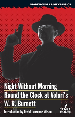 Coperta cărții 'Night Without Morning / Round the Clock at Volari's - W. R. Burnett'