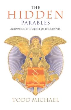 Coperta cărții 'The Hidden Parables: Activating the Secret Power of the Gospels - Todd Michael'