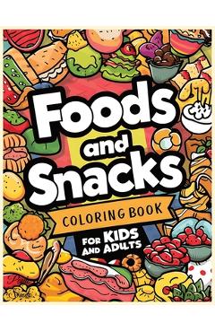 Coperta cărții 'Food and Snacks Cute & Easy Coloring Book: +60 Fun & Simple Bold Designs For Adults & Kids - Paulo Souto'