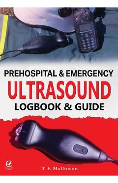 Poza produsului Prehospital & Emergency Ultrasound: Logbook & Guide - Tom E. Mallinson