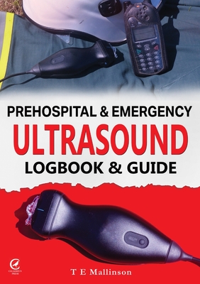 Prehospital & Emergency Ultrasound: Logbook & Guide - Tom E. Mallinson