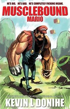 Coperta cărții 'Musclebound Mario - Kevin L. Donihe'