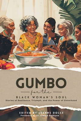 Coperta cărții 'Gumbo for the Black Woman's Soul: Stories of Resilience, Triumph, and the Power of Sisterhood - Leanne Dolce'