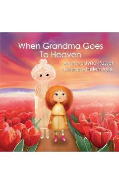 Coperta cărții 'When Grandma Goes To Heaven - Helen Ayle'