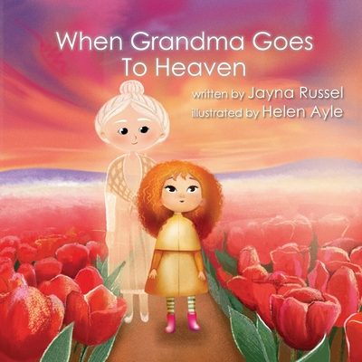 When Grandma Goes To Heaven - Helen Ayle