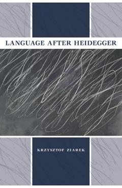 Poza produsului Language After Heidegger - Krzysztof Ziarek