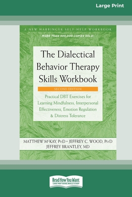 The Dialectical Behavior Therapy Skills Workbook [Standard Large Print] - Matthew Mckay