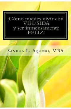 Poza produsului Como puedes vivir con VIH/SIDA y ser inmensamente FELIZ! - Sandra L. Aquino Mba