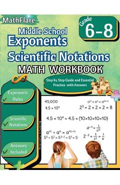 Coperta cărții 'Exponents and Scientific Notations Math Workbook 6th to 8th Grade: Grade 6-8 Exponents Workbook, Scientific Notations -'