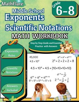 Exponents and Scientific Notations Math Workbook 6th to 8th Grade: Grade 6-8 Exponents Workbook, Scientific Notations - Mathflare Publishing