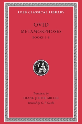 Metamorphoses, Volume I: Books 1-8 - 