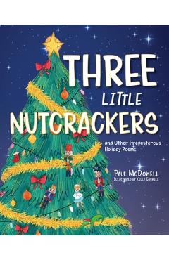 Coperta cărții 'Three Little Nutcrackers: and Other Preposterous Holiday Poems - Paul Mcdowell'