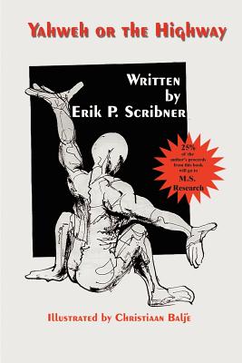 Yahweh or the Highway: The Power of Choices, Faith, and Visualization in Healing - Erik P. Scribner