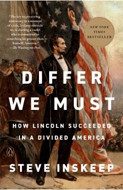 Differ We Must: How Lincoln Succeeded in a Divided America - Steve Inskeep
