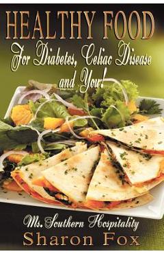 Coperta cărții 'HEALTHY FOOD for Diabetes, Celiac Disease, and You! - Sharon Fox'