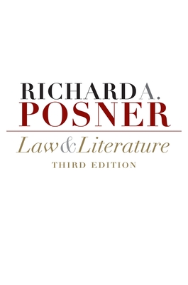 Law and Literature: Third Edition - Richard A. Posner