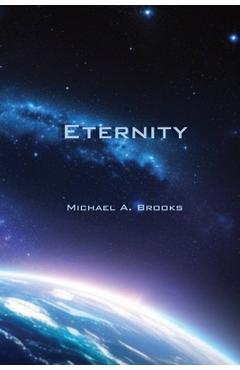 Coperta cărții 'Eternity - Michael A. Brooks'