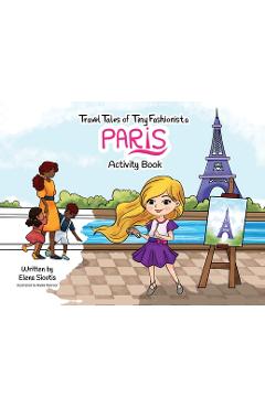 Coperta cărții 'Travel Tales of Tiny Fashionista - Paris: Activity Book - Elena Sioutis'