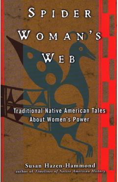 Coperta cărții 'Spider Woman's Web: Traditional Native American Tales about Women's Power - Susan Hazen-hammond'