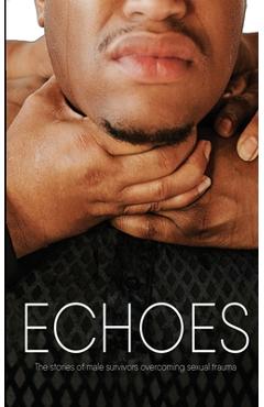 Coperta cărții 'Echoes: The Stories of Male Survivors Overcoming Sexual Trauma - Robert H. Marshall'