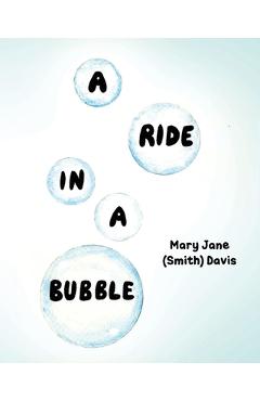 Poza produsului A Ride in a Bubble - Mary Jane (smith) Davis