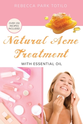Coperta cărții 'Natural Acne Treatment With Essential Oil - Rebecca Totilo'