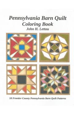 Coperta cărții 'Pennslyvania Barn Quilt Coloring Book - John Lettau'