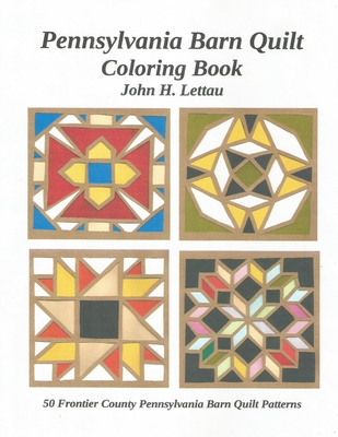 Pennslyvania Barn Quilt Coloring Book - John Lettau