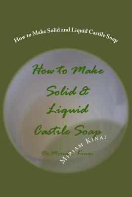 How to Make Solid and Liquid Castile Soap - Miriam Kinai