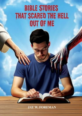 Coperta cărții 'Bible Stories that Scared the Hell out of Me - Jay W. Foreman'