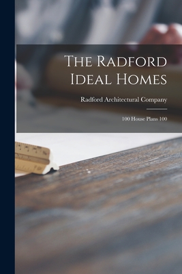 The Radford Ideal Homes: 100 House Plans 100 - 