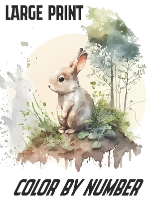 Coperta cărții 'Large Print Color By Number: Fun and Easy Coloring Pages for Adults, Seniors and Teens With Animals, Flower, Landscape,'