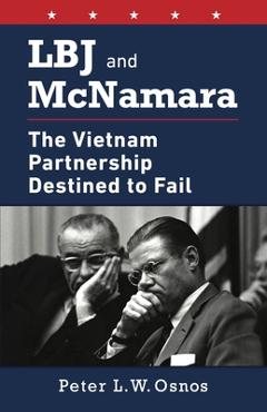 Poza produsului LBJ and McNamara: The Vietnam Partnership Destined to Fail - Peter L. W. Osnos