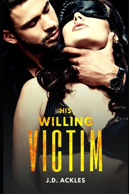 His Willing Victim - The Complete Series: A dark BDSM/DDLG mafia erotic romance - J. D. Ackles