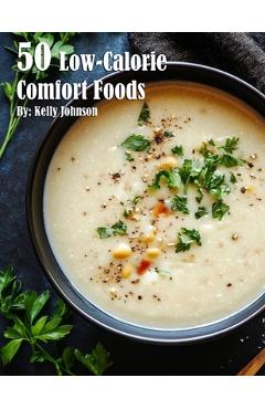 Coperta cărții '50 Low-Calorie Comfort Foods - Kelly Johnson'