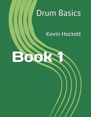 Drum Basics Book 1 - Kevin Hockett